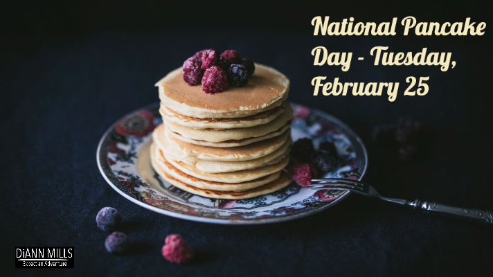 National Pancake Day - Tuesday, February 25 - Diann Mills