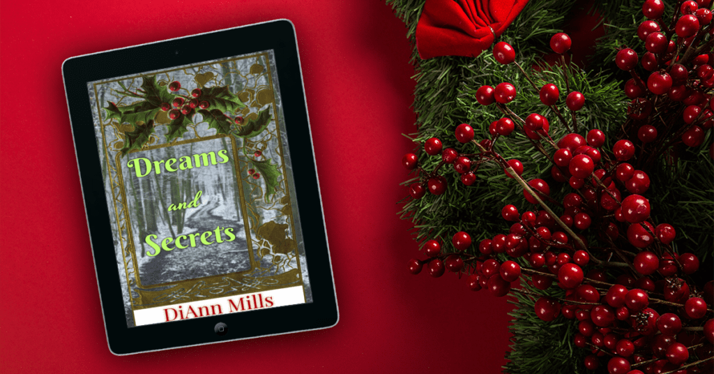 Dreams and Secrets - An Enchanting Christmas Novella by DiAnn Mills