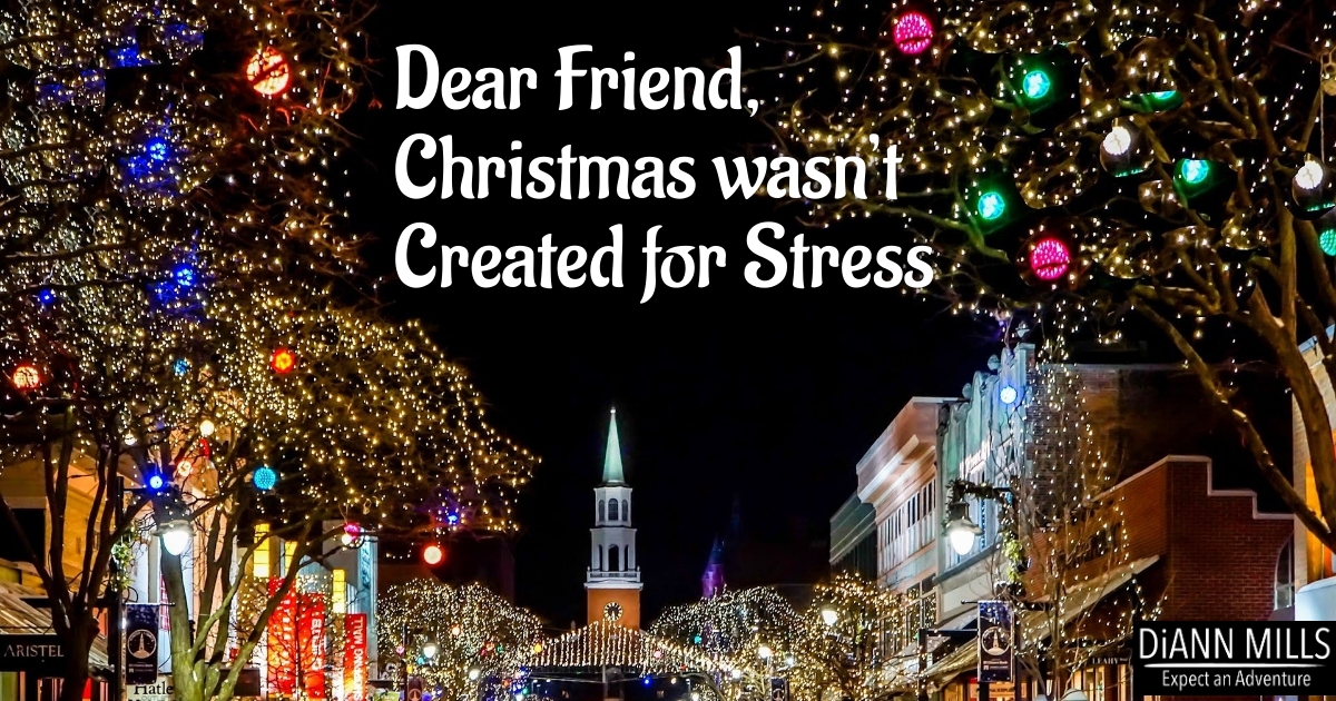 Featured image for “Dear Friend, Christmas wasn’t Created for Stress”