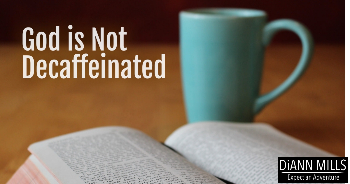Featured image for “God is Not Decaffeinated”