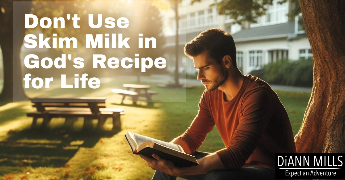 Featured image for “Don’t Use Skim Milk in God’s Recipe for Life”